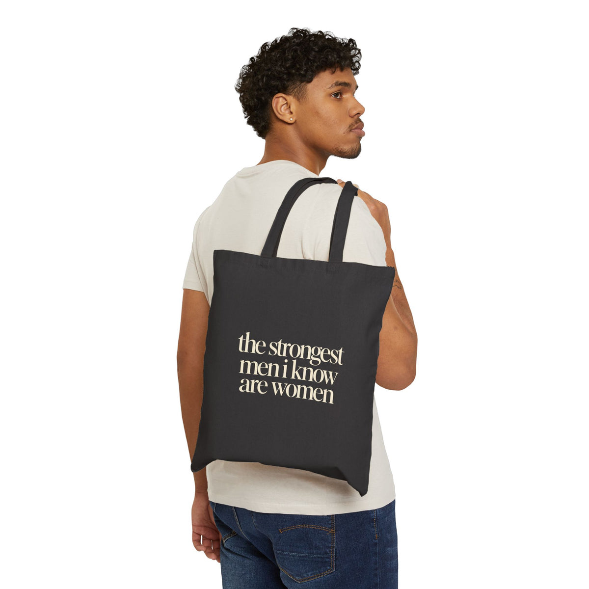 the strongest men i know are women Canvas Tote Bag