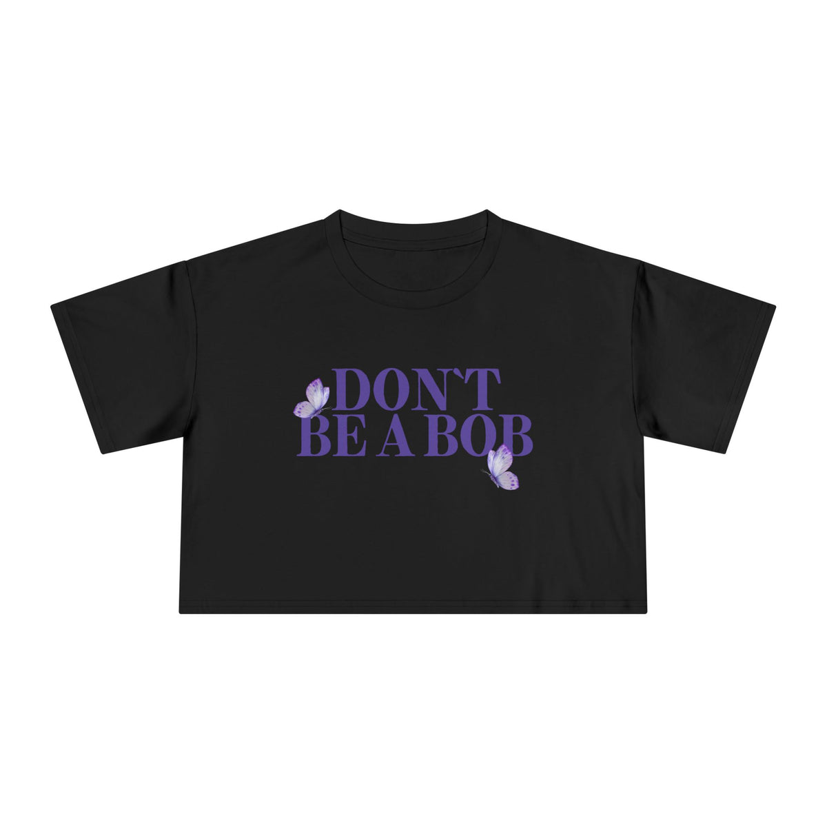 Don’t Be a Bob Cropped Tee