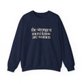 the strongest men i know are women - Crewneck Sweatshirt