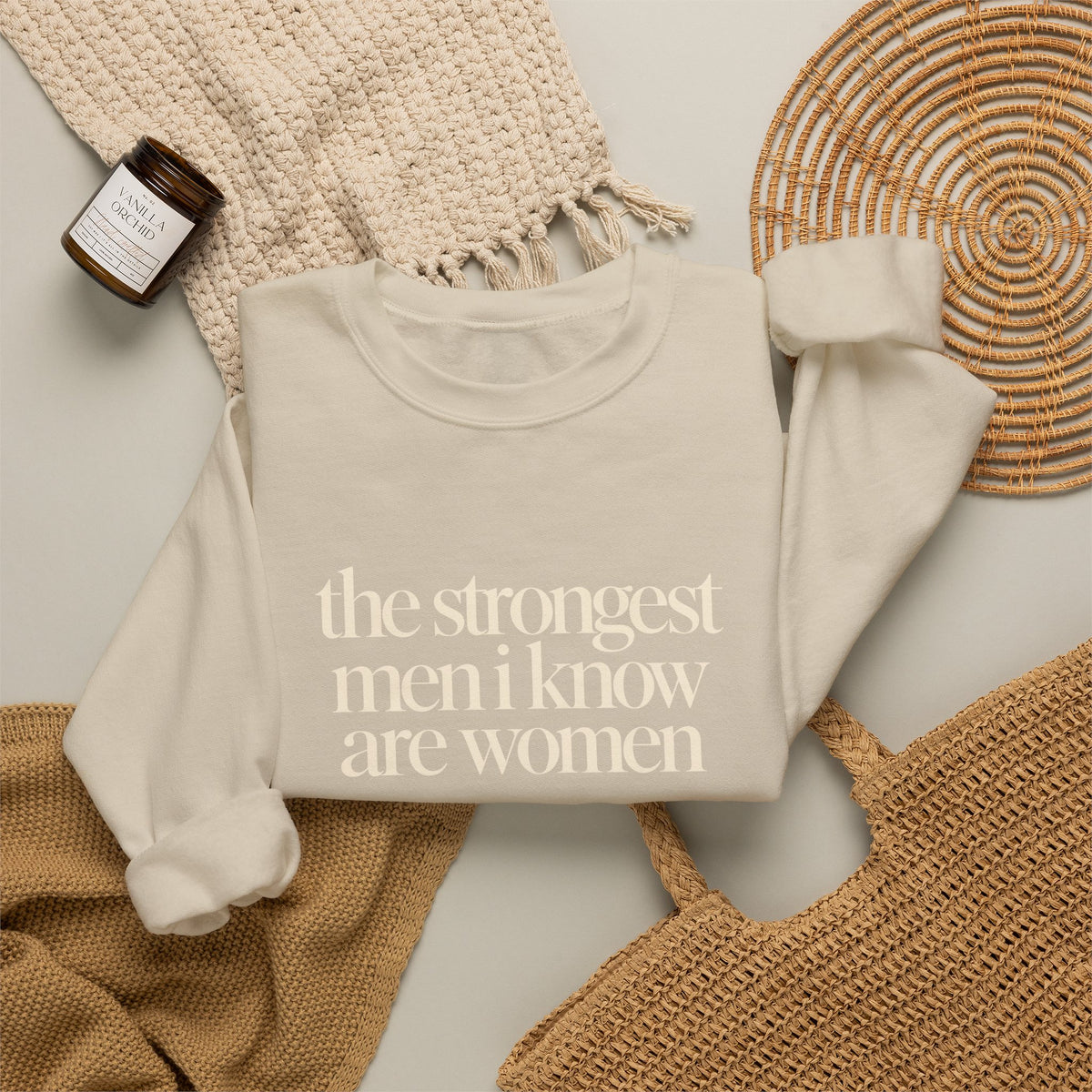 the strongest men i know are women - Crewneck Sweatshirt