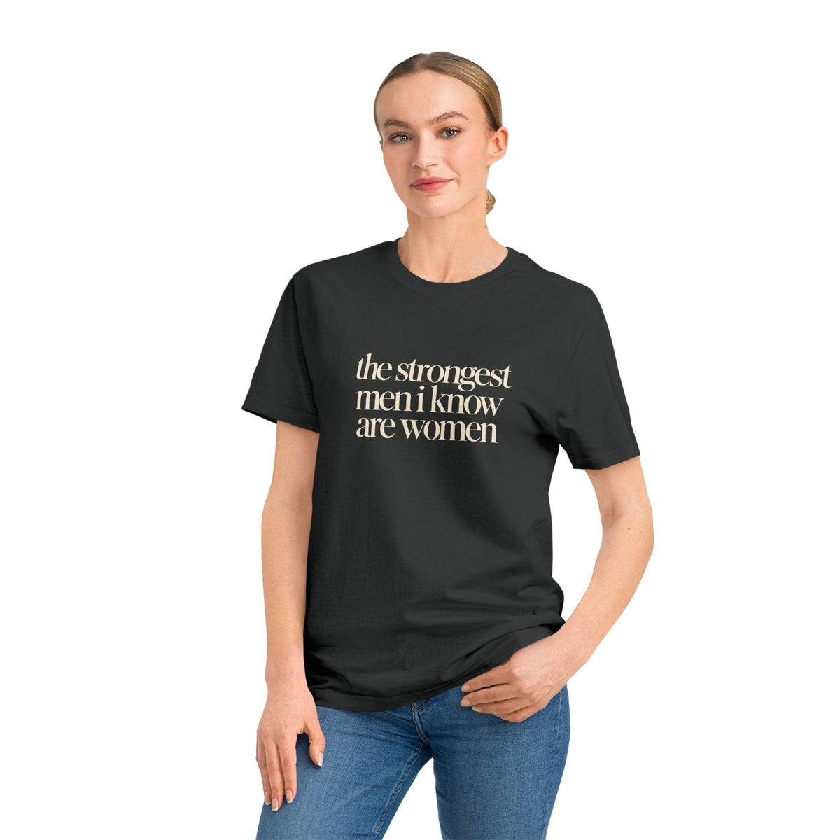 the strongest men i know are women T-Shirt