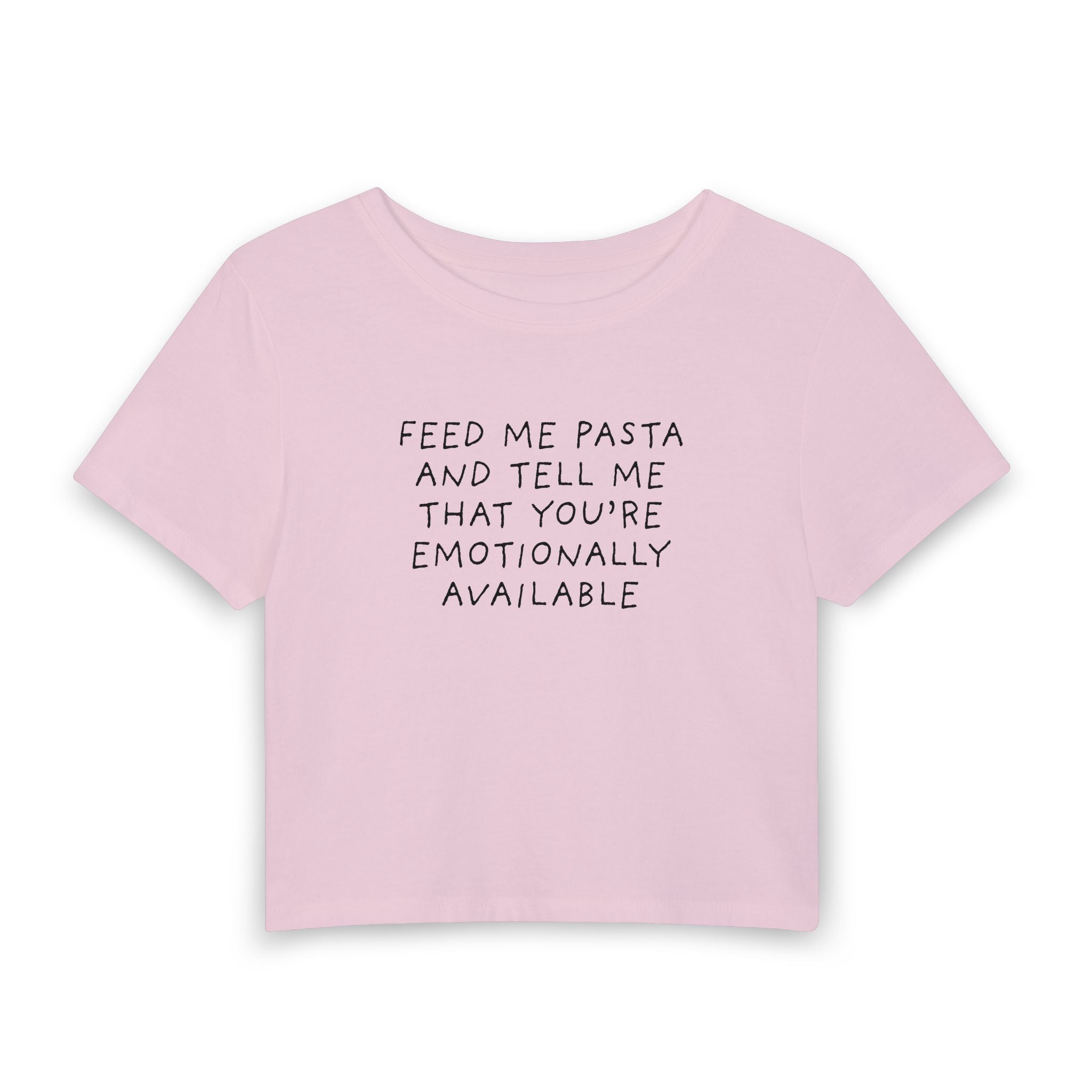 Feed Me Pasta and Tell Me That You're Emotionally Available Baby Tee