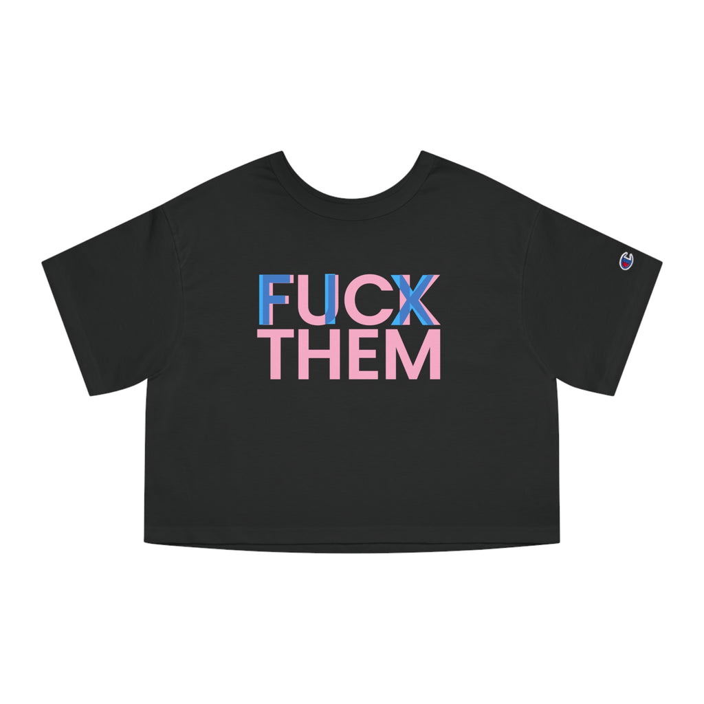Fuck Them Fix Them Cropped T-Shirt