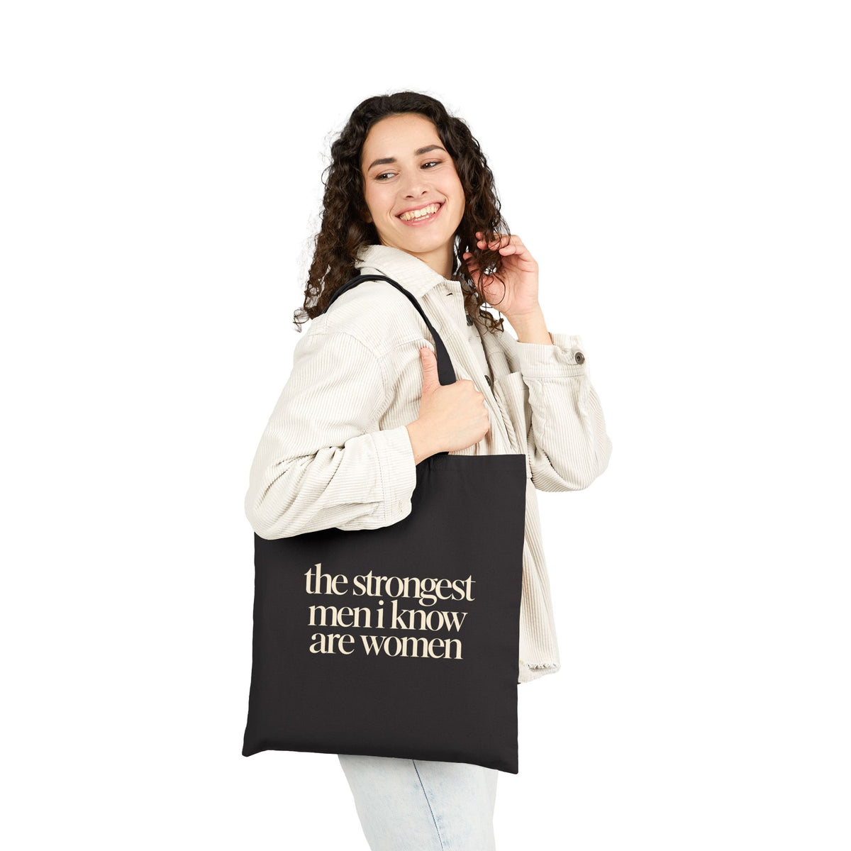 the strongest men i know are women Canvas Tote Bag