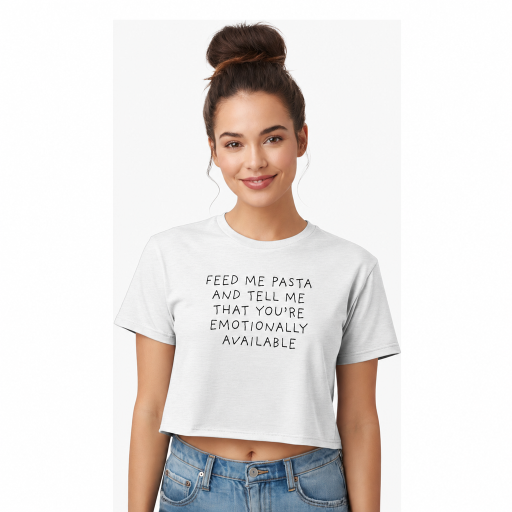 Feed Me Pasta and Tell Me You're Emotionally Available Cropped Boxy Tee