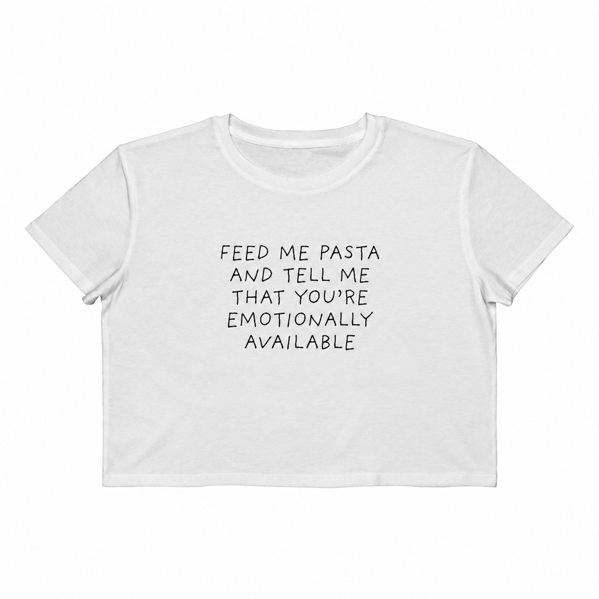 Feed Me Pasta and Tell Me You're Emotionally Available Cropped Boxy Tee