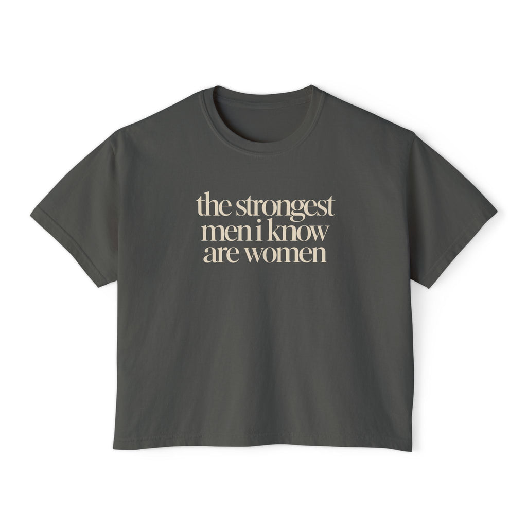 the strongest men i know are women Cropped Graphic Tee