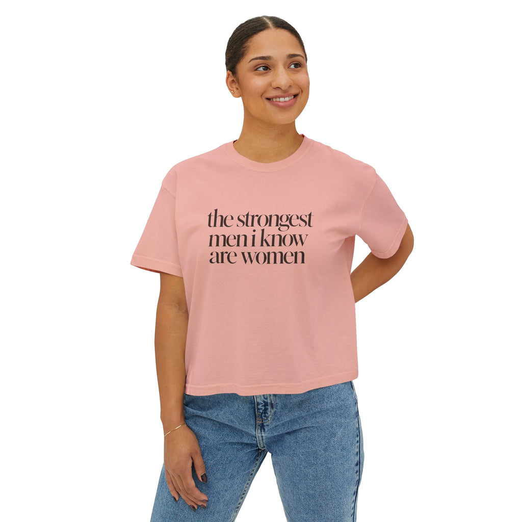 the strongest men i know are women Cropped Graphic Tee