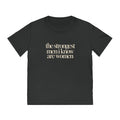 the strongest men i know are women T-Shirt
