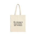 the strongest men i know are women Canvas Tote Bag