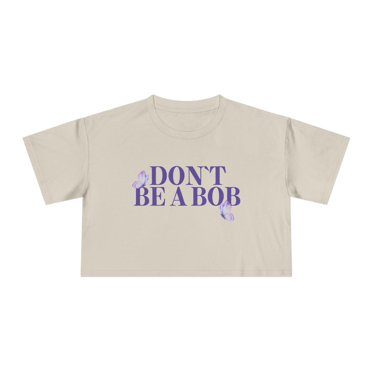 Don’t Be a Bob Cropped Tee