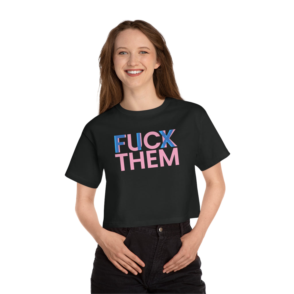 Fuck Them Fix Them Cropped T-Shirt