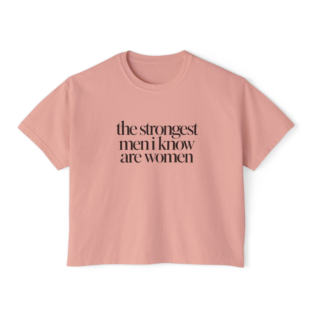 the strongest men i know are women Cropped Graphic Tee