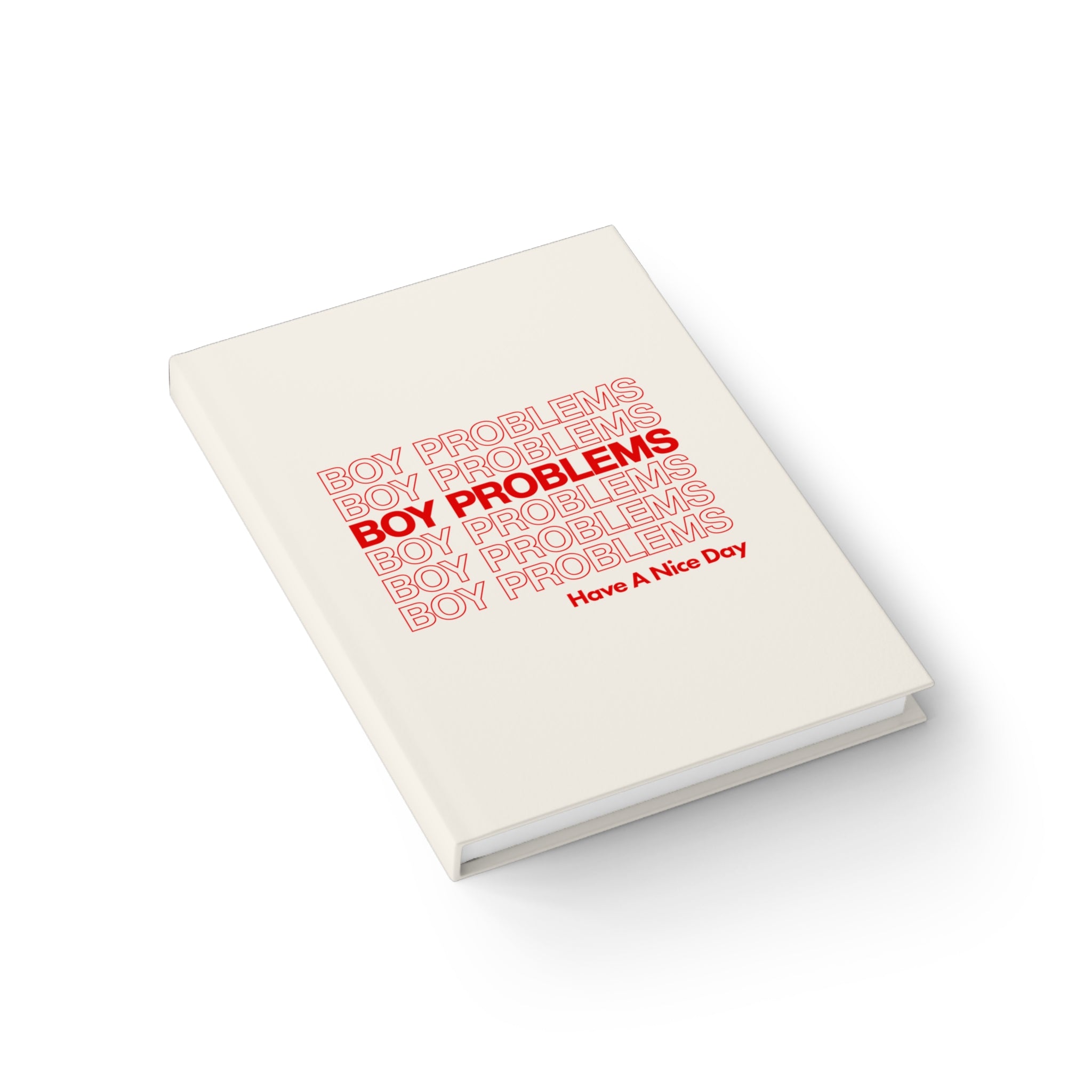 Boy Problems Have a Nice Day Journal
