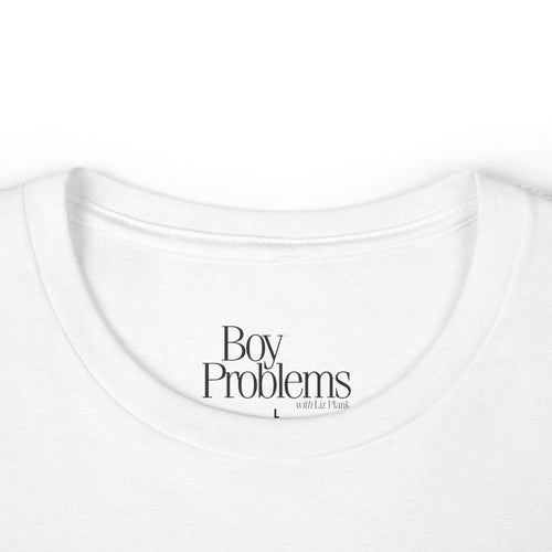 Boy Problems Have a Nice Day Women's Tee