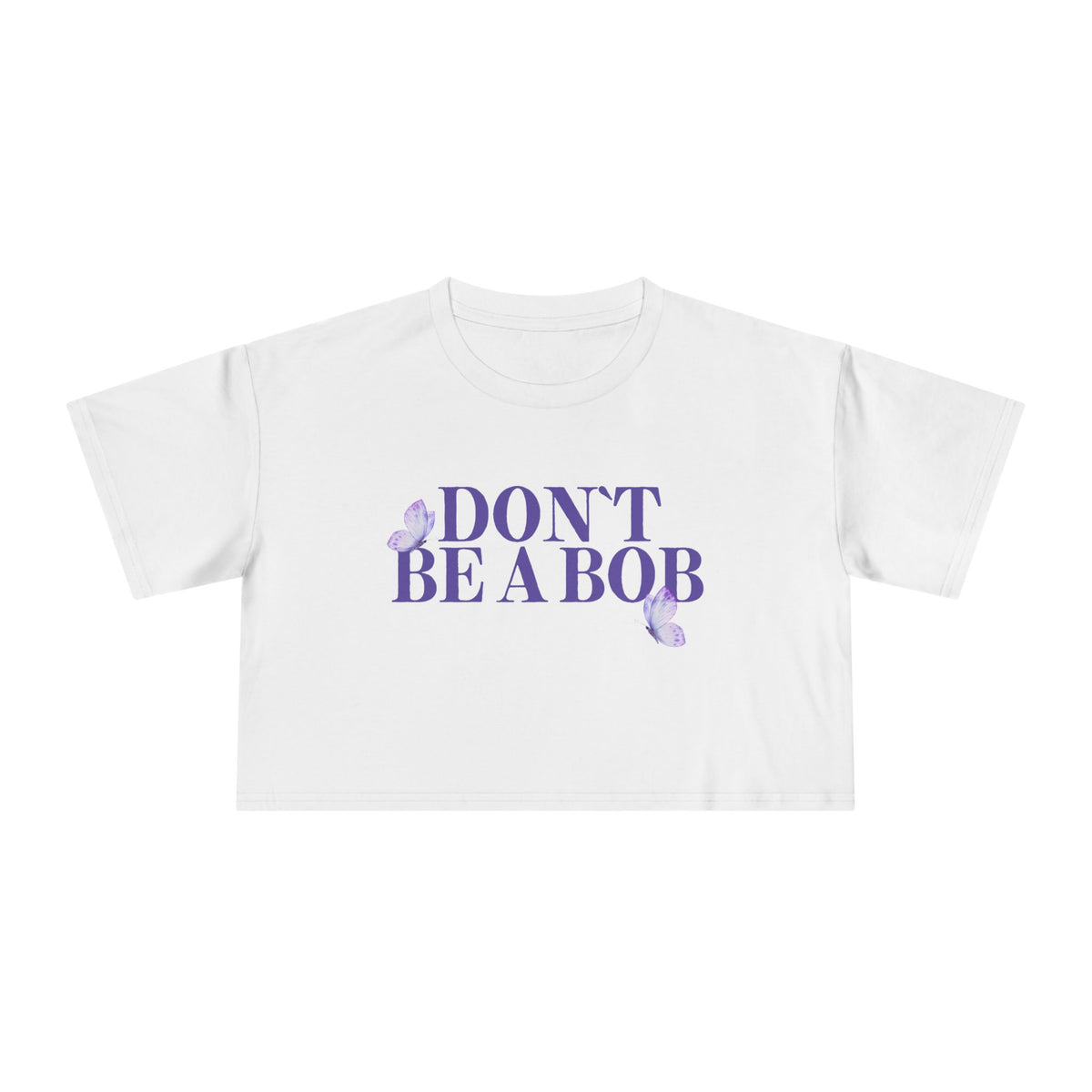 Don’t Be a Bob Cropped Tee
