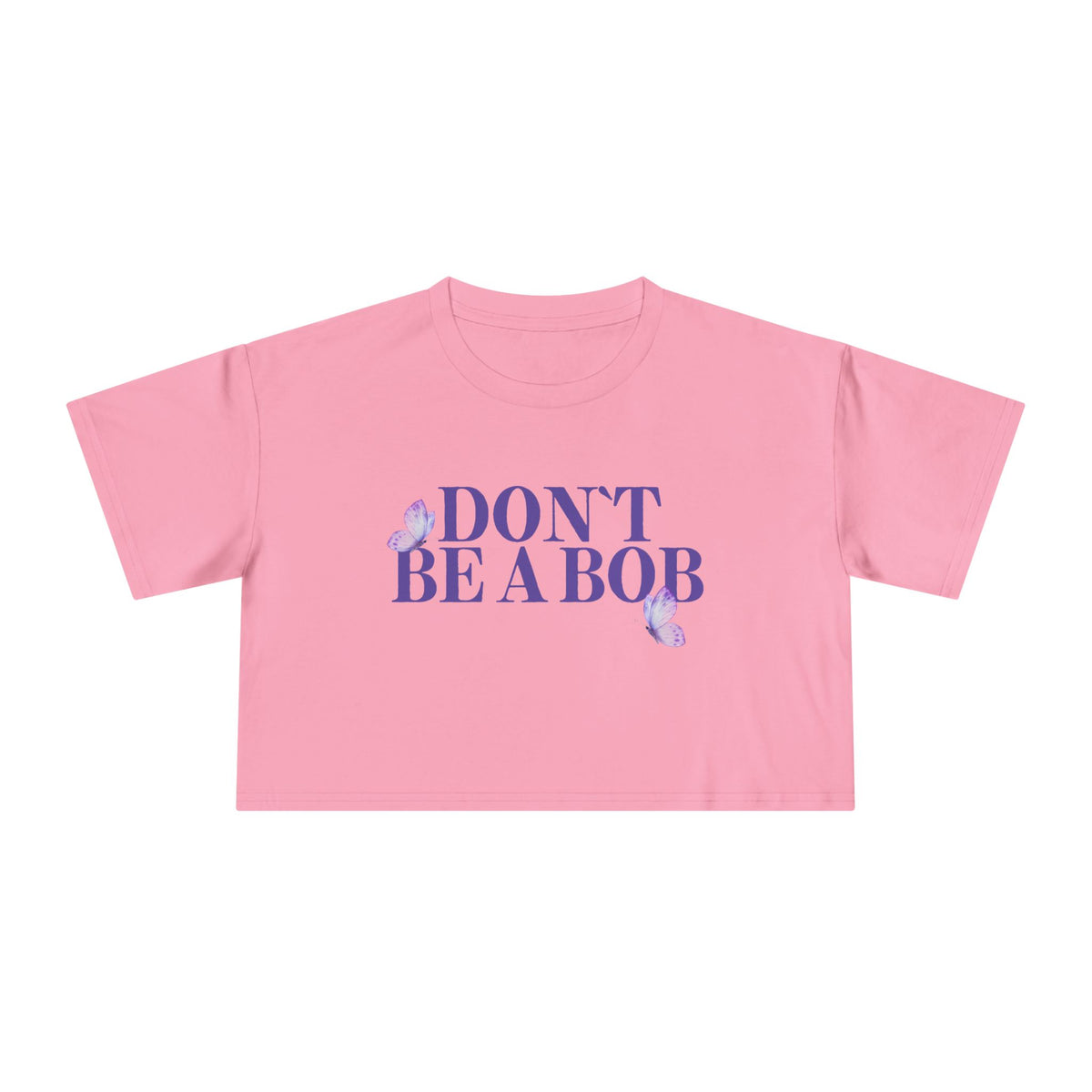 Don’t Be a Bob Cropped Tee