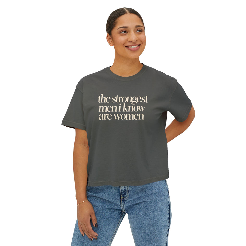 the strongest men i know are women Cropped Graphic Tee
