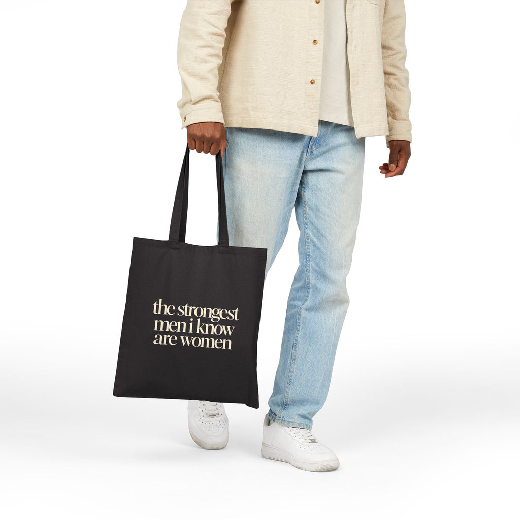 the strongest men i know are women Canvas Tote Bag